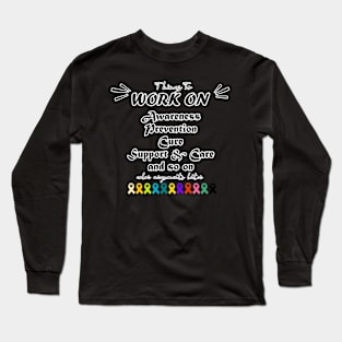 all cancer awareness - things to work on Awareness, prevention, cure, support and care, so on  - about color arguments later Long Sleeve T-Shirt